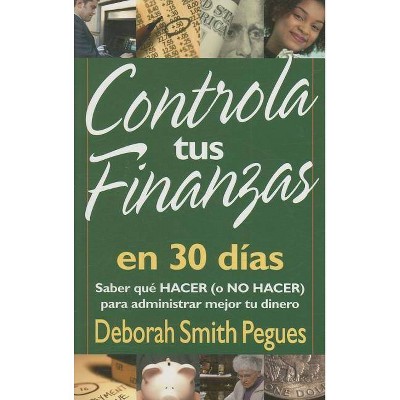 Controla Tus Finanzas En 30 Días - by  Deborah Pegues (Paperback)