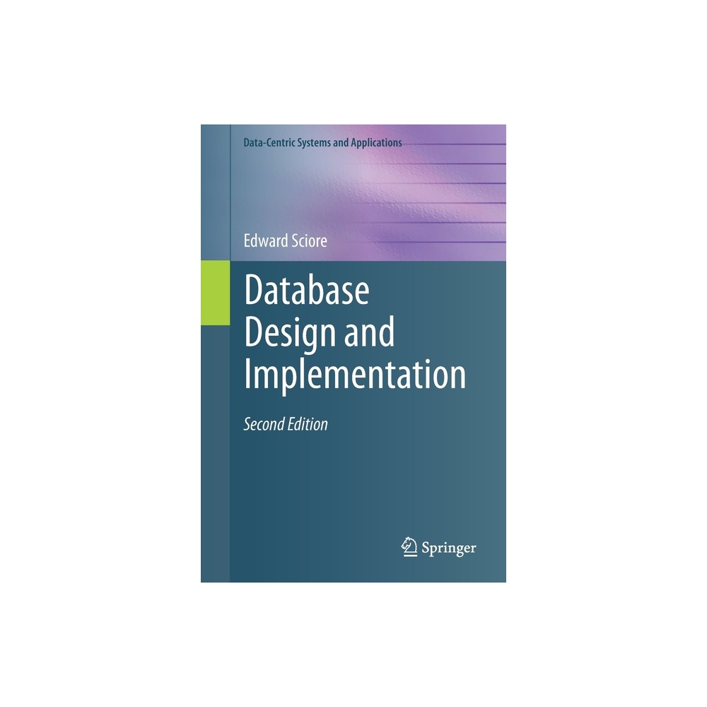 Database Design and Implementation - (Data-Centric Systems and Applications) by Edward Sciore (Paperback)