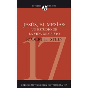 Jesus el Mesias - (Colección Teológica Contemporánea) by  Robert Stein (Paperback) - 1 of 1