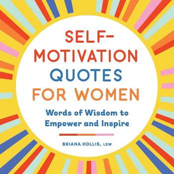 Self-Motivation Quotes for Women - by  Briana Hollis (Paperback)