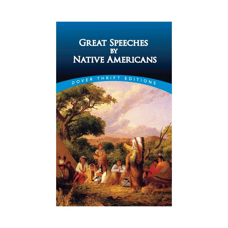 Great Speeches by Native Americans - (Dover Thrift Editions: Speeches/Quotations) by  Bob Blaisdell (Paperback), 1 of 2
