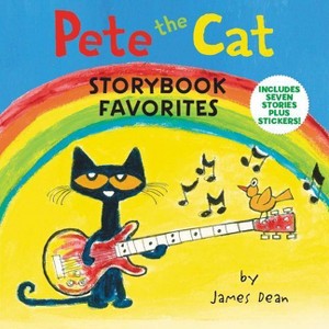 Pete the Cat Storybook Favorites : Includes 7 Stories Plus Stickers! -  by James Dean (Hardcover) - 1 of 1
