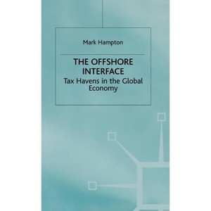 The Offshore Interface - (Tax Havens in the Global Economy) by  Mark P Hampton (Hardcover) - 1 of 1