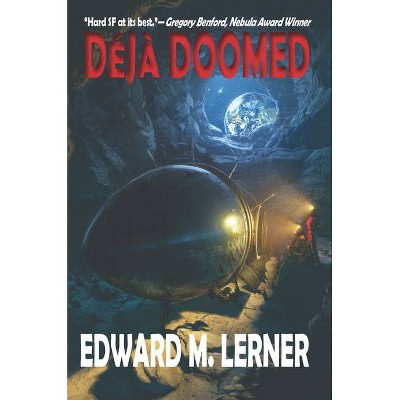 Déjà Doomed - by  Edward M Lerner (Paperback)