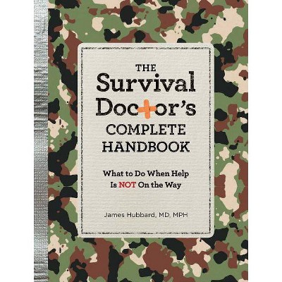 The Survival Doctor's Complete Handbook - by  James Hubbard (Paperback)