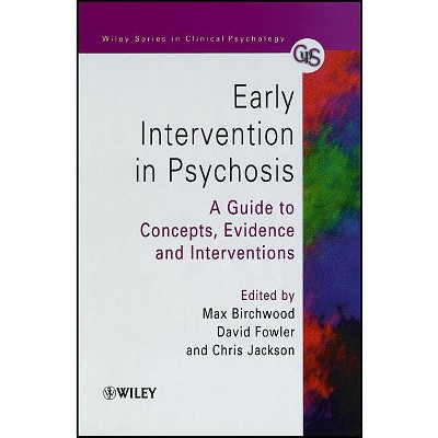Early Intervention in Psychosis - (Wiley Clinical Psychology) by  Max J Birchwood & David Fowler & Chris Jackson (Paperback)