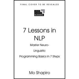 7 Lessons in Nlp - by  Mo Shapiro (Paperback) - 1 of 1