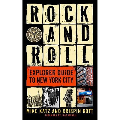 Rock and Roll Explorer Guide to New York City - by  Mike Katz & Crispin Kott (Hardcover)