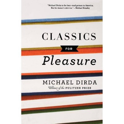 Classics for Pleasure - (Harvest Book) by  Michael Dirda (Paperback)