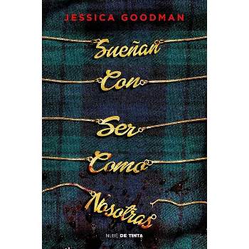Sueñan Con Ser Como Nosotras / They Wish They Were Us - by  Jessica Goodman (Paperback)