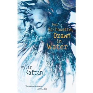 Her Silhouette, Drawn in Water - by  Vylar Kaftan (Paperback) - 1 of 1
