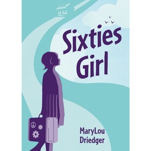 Sixties Girl - by  Marylou Driedger (Paperback) - 1 of 1
