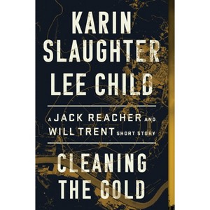 Cleaning the Gold - by  Karin Slaughter & Lee Child (Paperback) - 1 of 1