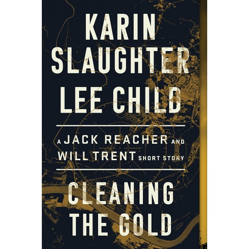 Cleaning the Gold - by  Karin Slaughter & Lee Child (Paperback) - image 1 of 1