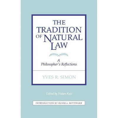 Tradition of Natural Law - by  Vukan Kuic & Yves R Simon (Paperback)