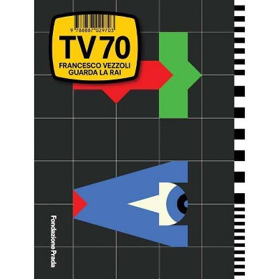 Francesco Vezzoli: TV 70 - by  Chiara Costa & Mario Mainetti (Hardcover)