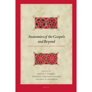 Anatomies of the Gospels and Beyond - (Biblical Interpretation) by  Mikeal C Parsons (Hardcover) - 1 of 1