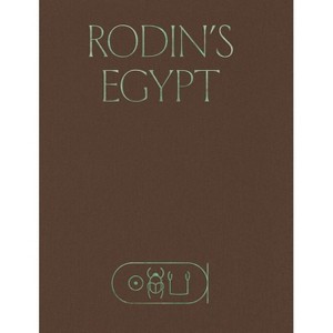 Rodin's Egypt - (Institute for the Study of the Ancient World Exhibition Catalogs) by  Bénédicte Garnier (Hardcover) - 1 of 1