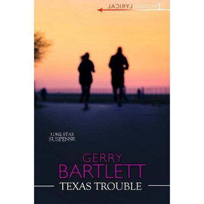 Texas Trouble - (Lone Star) by  Gerry Barlett (Paperback)