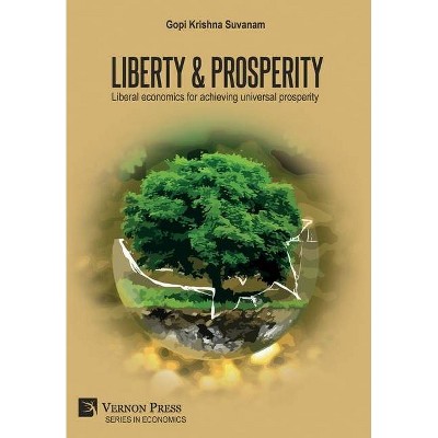 Liberty & Prosperity - (Economics) by  Gopi Krishna Suvanam (Hardcover)