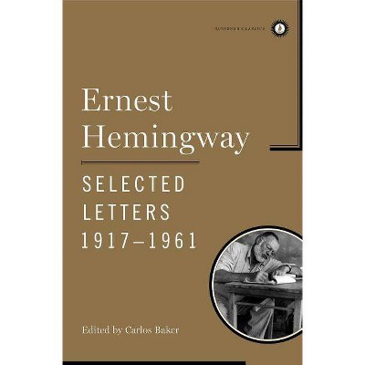 Ernest Hemingway Selected Letters 1917-1961 - (Scribner Classics) (Hardcover)