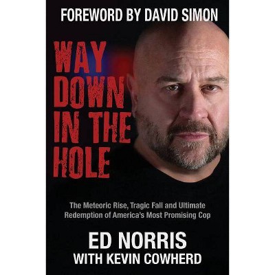 Way Down in the Hole - by  Ed Norris & Kevin Cowherd (Paperback)