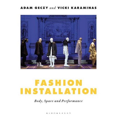 Fashion Installation - by  Adam Geczy & Vicki Karaminas (Paperback)