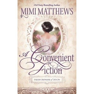 A Convenient Fiction - (Parish Orphans of Devon) by  Mimi Matthews (Paperback)