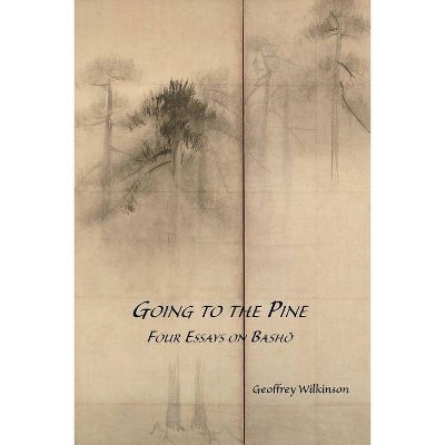 Going to the Pine - by  Geoffrey M Wilkinson (Paperback)