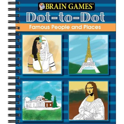 Brain Games - Dot to Dot: Famous People and Places - by  Publications International Ltd & Brain Games (Spiral Bound)