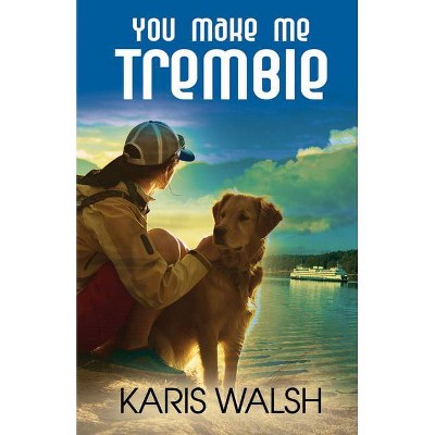 You Make Me Tremble - by  Karis Walsh (Paperback)