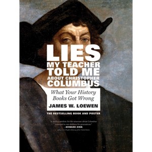 Lies My Teacher Told Me about Christopher Columbus - by  James W Loewen (Paperback) - 1 of 1