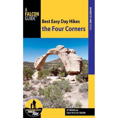 Best Easy Day Hikes the Four Corners - by  JD Tanner & Emily Ressler-Tanner (Paperback)