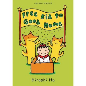 Free Kid to Good Home - by  Hiroshi Ito (Hardcover) - 1 of 1
