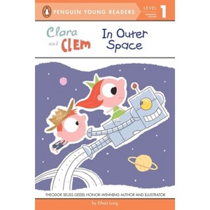Clara and Clem in Outer Space - (Penguin Young Readers, Level 1) by  Ethan Long (Paperback) - 1 of 1
