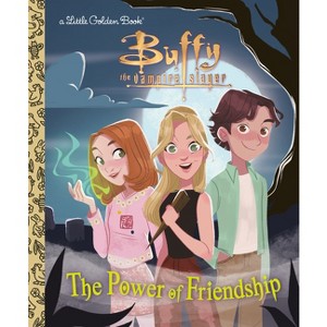 The Power of Friendship (Buffy the Vampire Slayer) - (Little Golden Book) by  Virginia Murphy (Hardcover) - 1 of 1