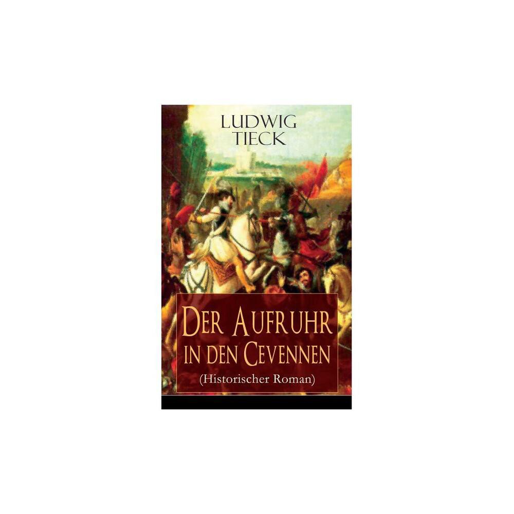 Der Aufruhr in den Cevennen (Historischer Roman) - by Ludwig Tieck (Paperback)