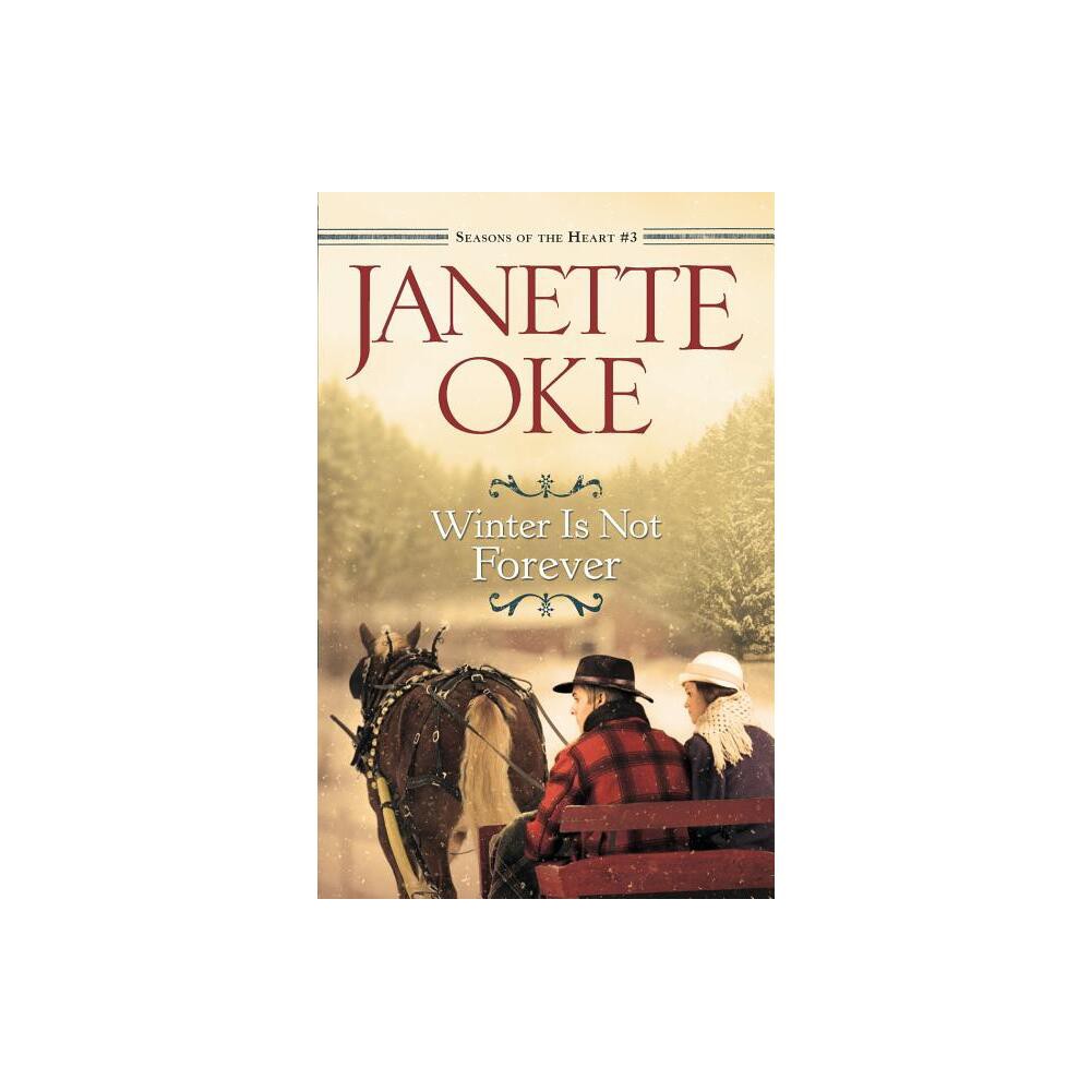 Winter Is Not Forever - (Seasons of the Heart) by Janette Oke (Paperback)