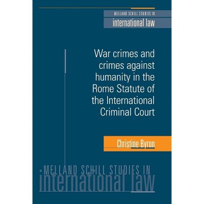 War Crimes and Crimes Against Humanity in the Rome Statute of the International Criminal Court - (Melland Schill Studies in International Law)
