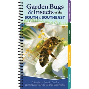 Garden Bugs & Insects of the South & Southeast - (Adventure Quick Guides) by  Jaret C Daniels (Spiral Bound) - 1 of 1