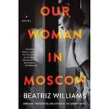 Our Woman in Moscow - by Beatriz Williams