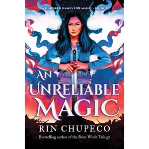 An Unreliable Magic - (A Hundred Names for Magic) by Rin Chupeco - 1 of 1