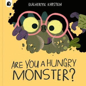 Are You a Hungry Monster? - (Your Scary Monster Friend) by  Guilherme Karsten (Hardcover) - 1 of 1