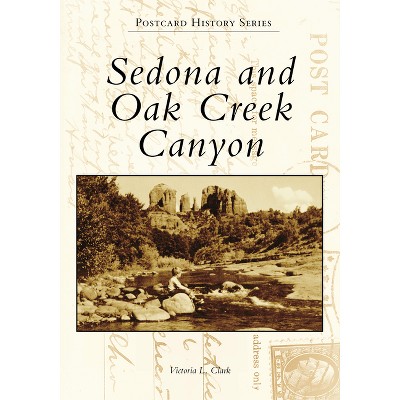 Sedona and Oak Creek Canyon - (Postcard History) by  Victoria Clark (Paperback)