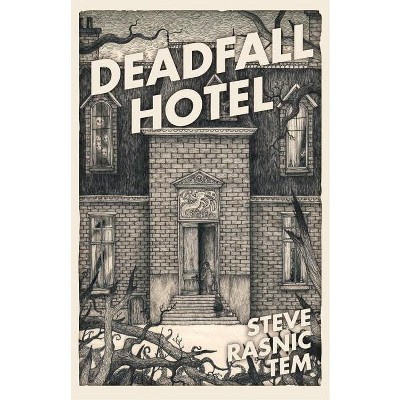 Deadfall Hotel - by  Steve Rasnic Tem (Paperback)