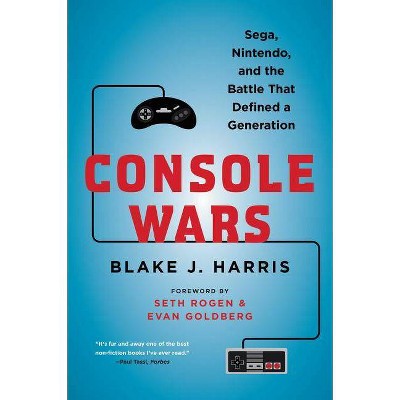 Console Wars - by  Blake J Harris (Paperback)