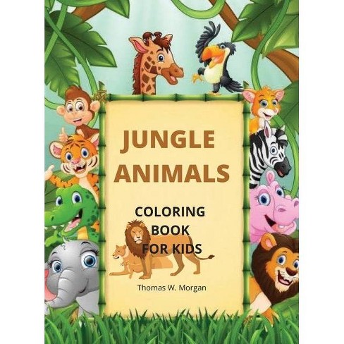 Download Jungle Animals Coloring Book For Kids By Thomas W Morgan Hardcover Target