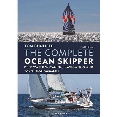 The Complete Ocean Skipper - by  Tom Cunliffe (Hardcover)