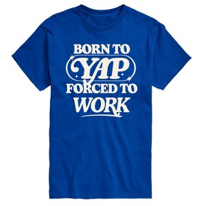 Men's - Instant Message - Funny Born To Yap Forced To Work Short Sleeve Graphic T-Shirt - 1 of 4