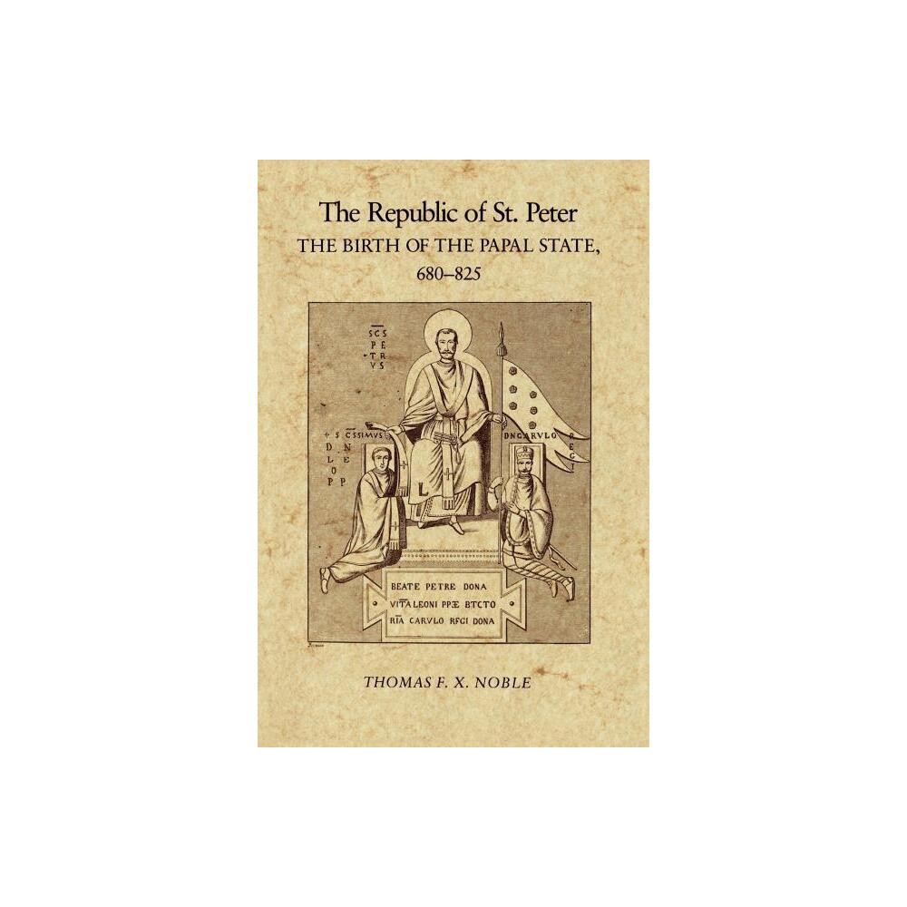 The Republic of St. Peter - (Middle Ages) by Thomas F X Noble (Paperback)